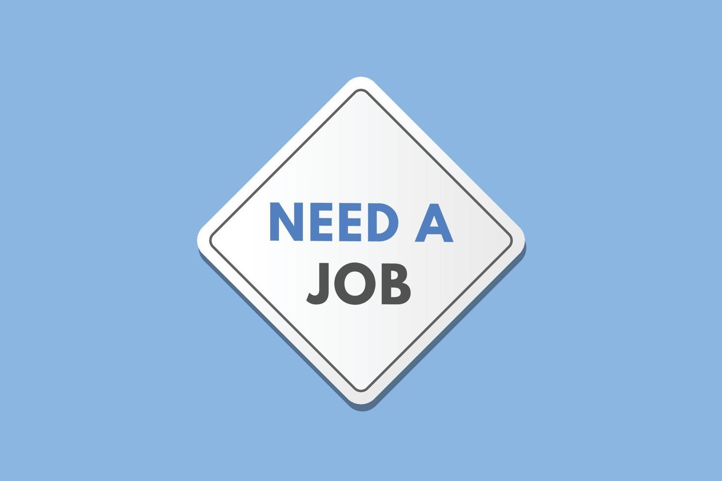 Need a Job text Button. Need a Job Sign Icon Label Sticker Web Buttons vector