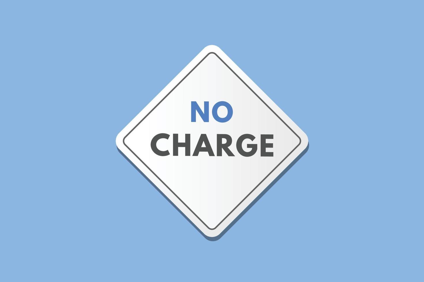 No Charge text Button. No Charge Sign Icon Label Sticker Web Buttons vector