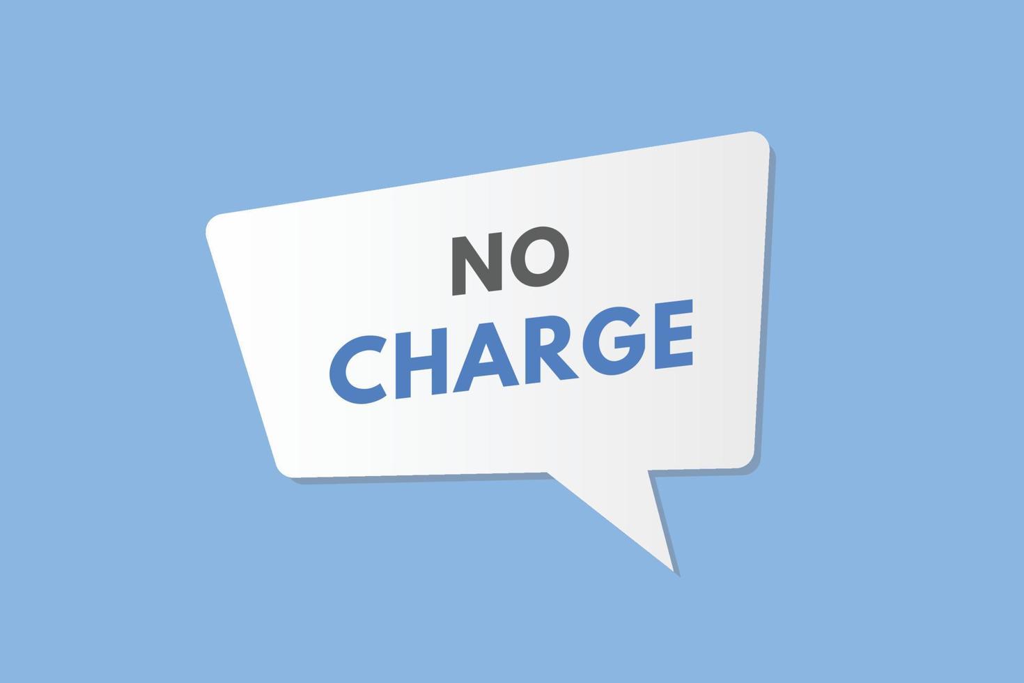 No Charge text Button. No Charge Sign Icon Label Sticker Web Buttons vector