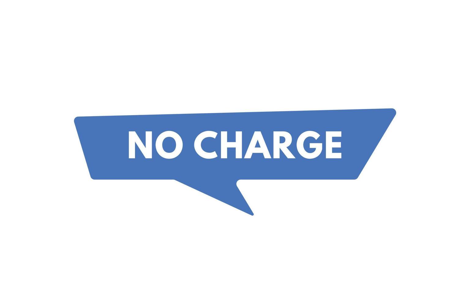 No Charge text Button. No Charge Sign Icon Label Sticker Web Buttons vector