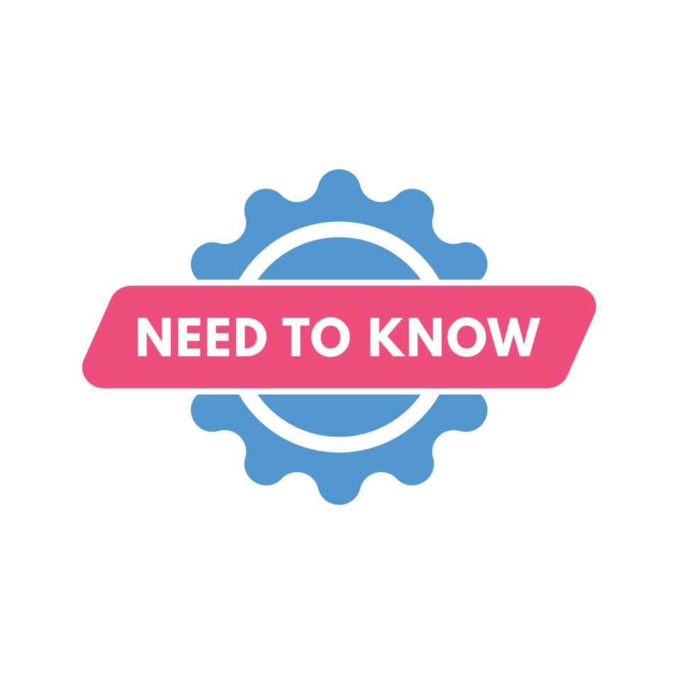 Need To Know text Button. Need To Know Sign Icon Label Sticker Web Buttons vector