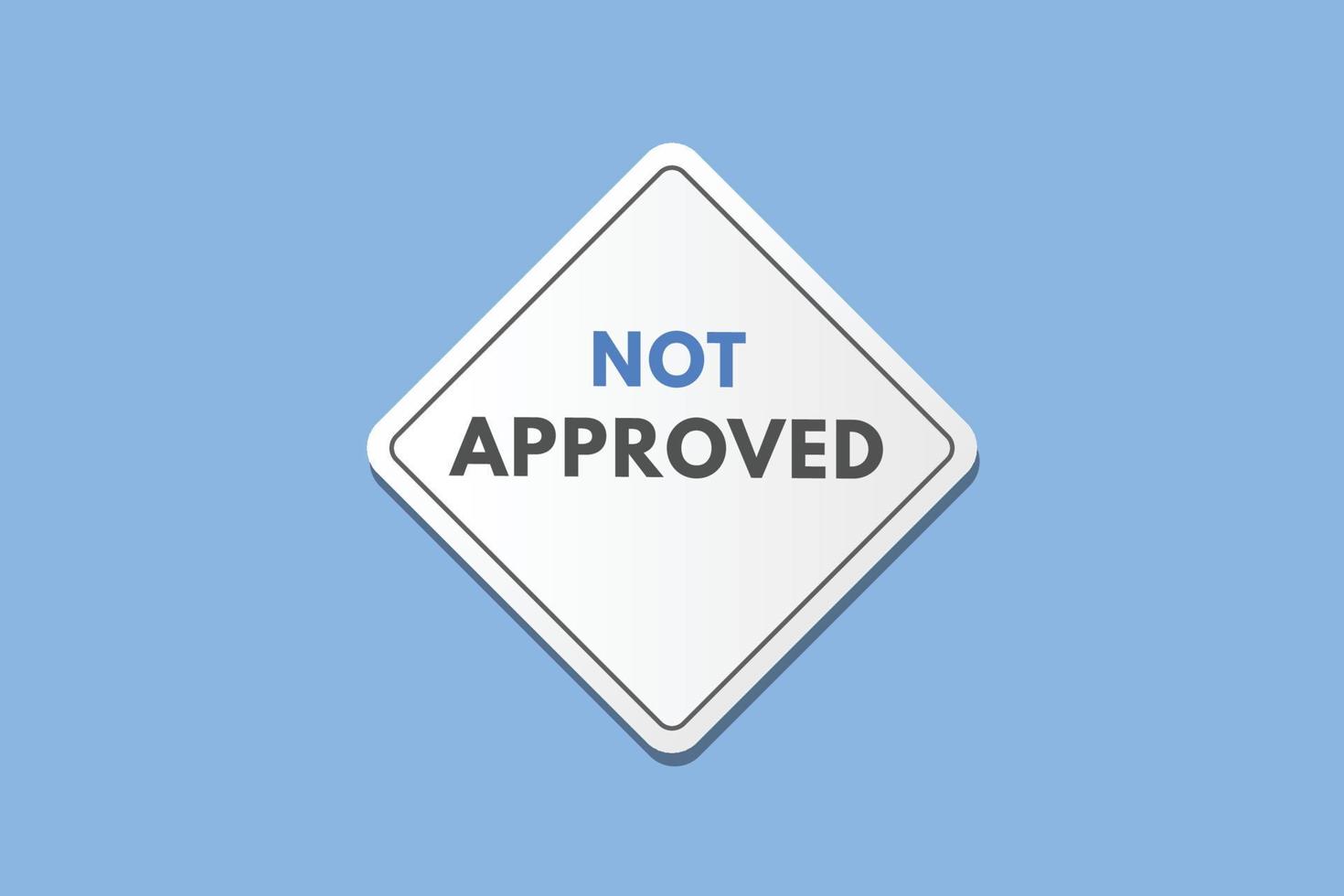 Not Approved text Button. Not Approved Sign Icon Label Sticker Web Buttons vector