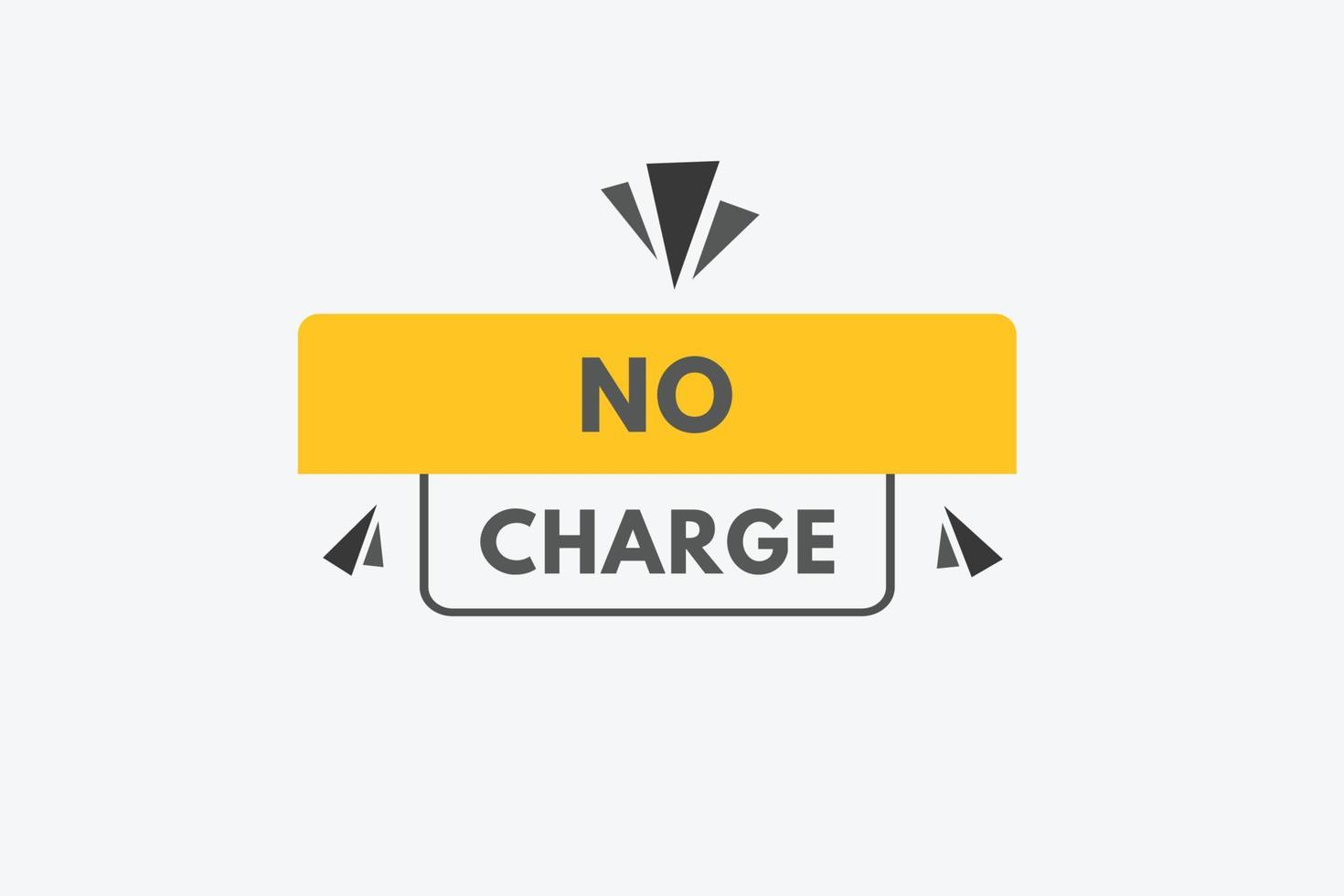 No Charge text Button. No Charge Sign Icon Label Sticker Web Buttons vector