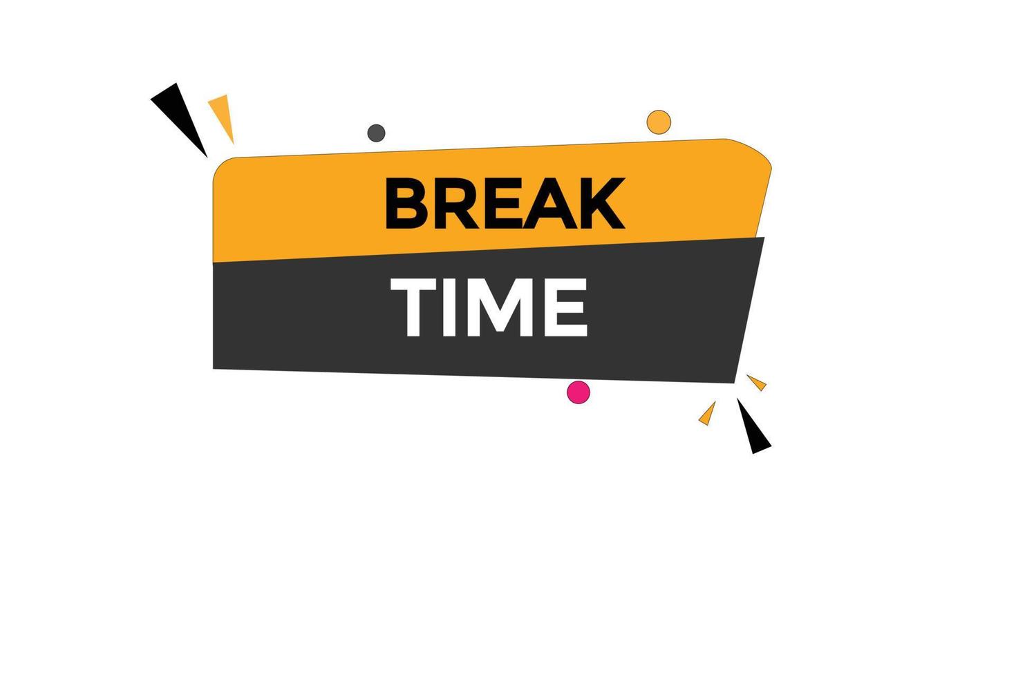 break time button vectors.sign label speech bubble break time vector