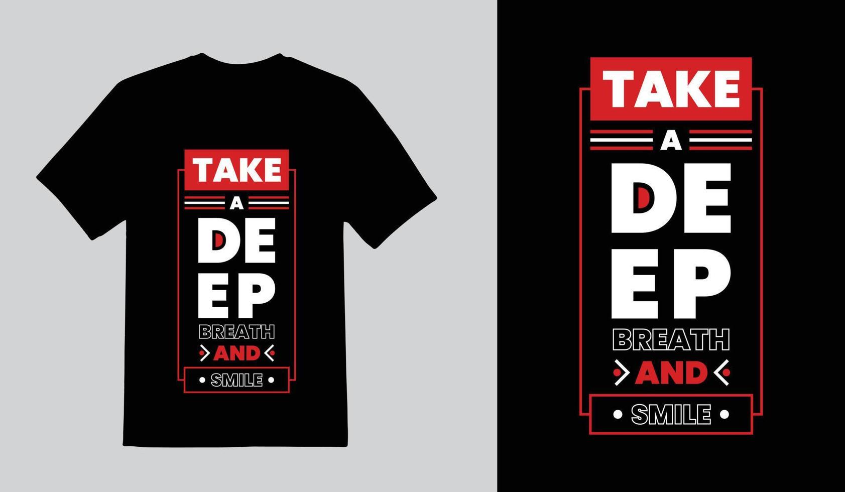 Take A Deep Breath And Smile Typography T Shirt Design, Lettering Quotes T Shirt Template, Pro Vector