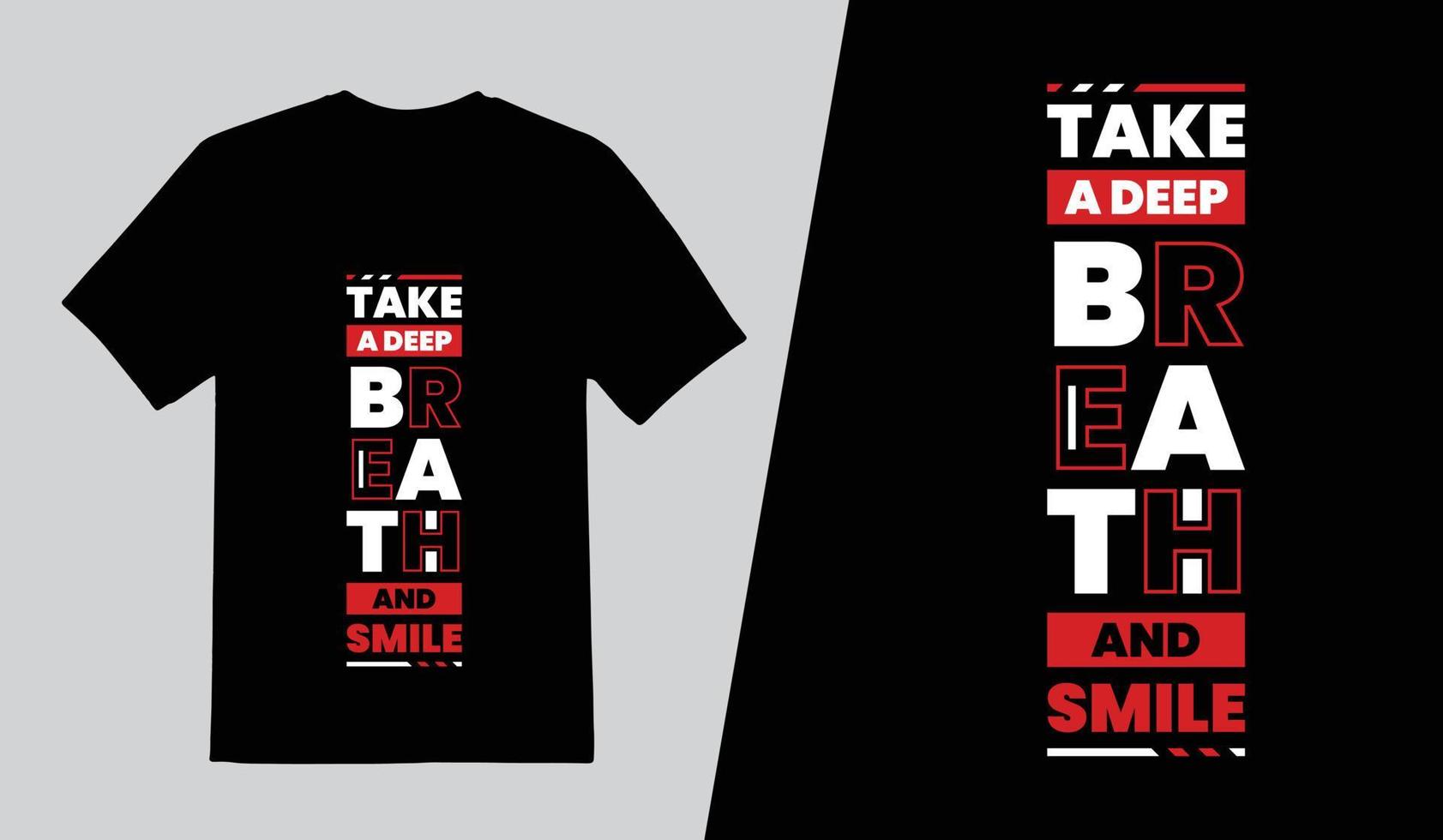 Take a deep breath and smile Lettering T Shirt Design, Typography Quotes T Shirt Template, Pro Vector
