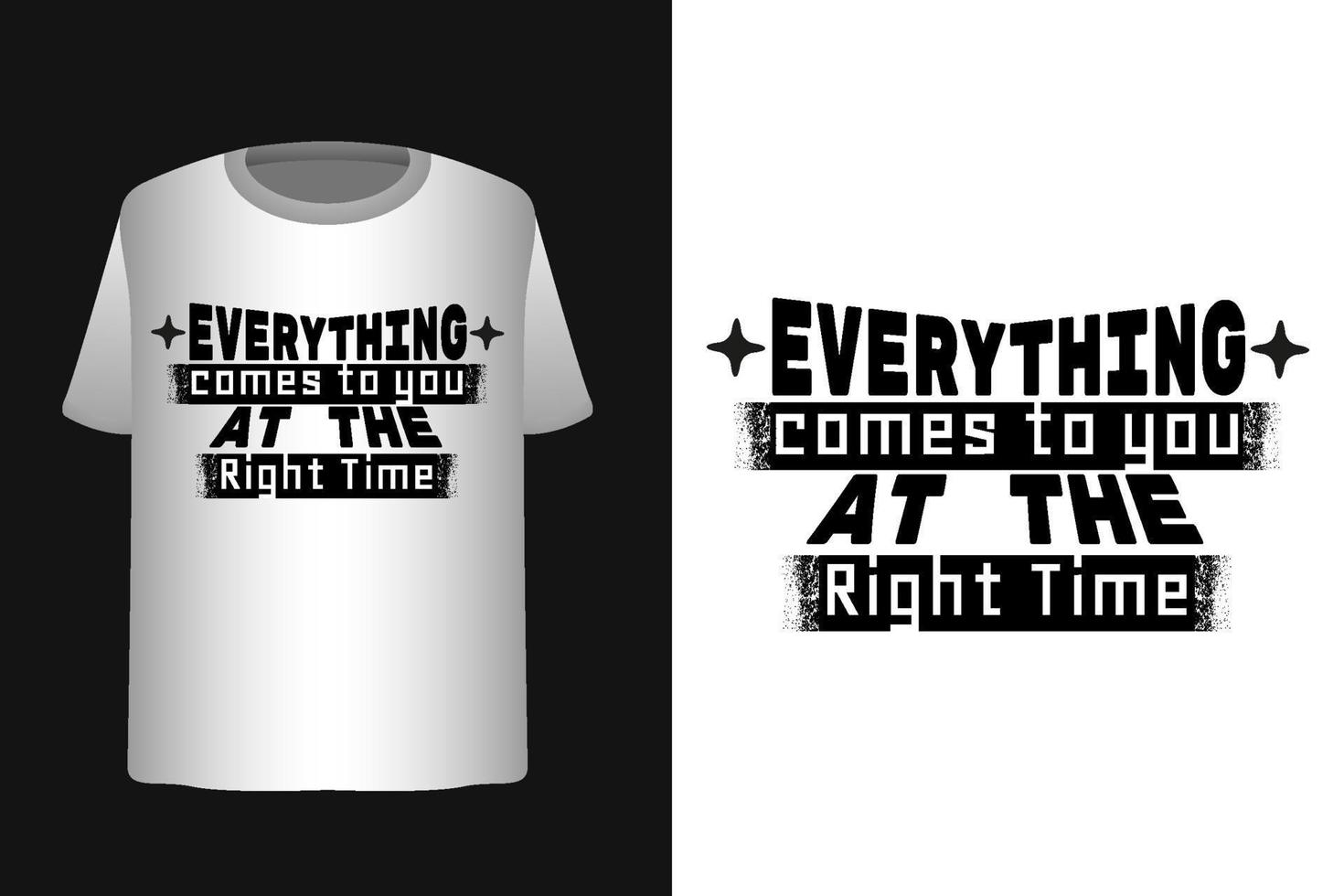 Everything comes to you at the right time motivational quote tshirt design template vector