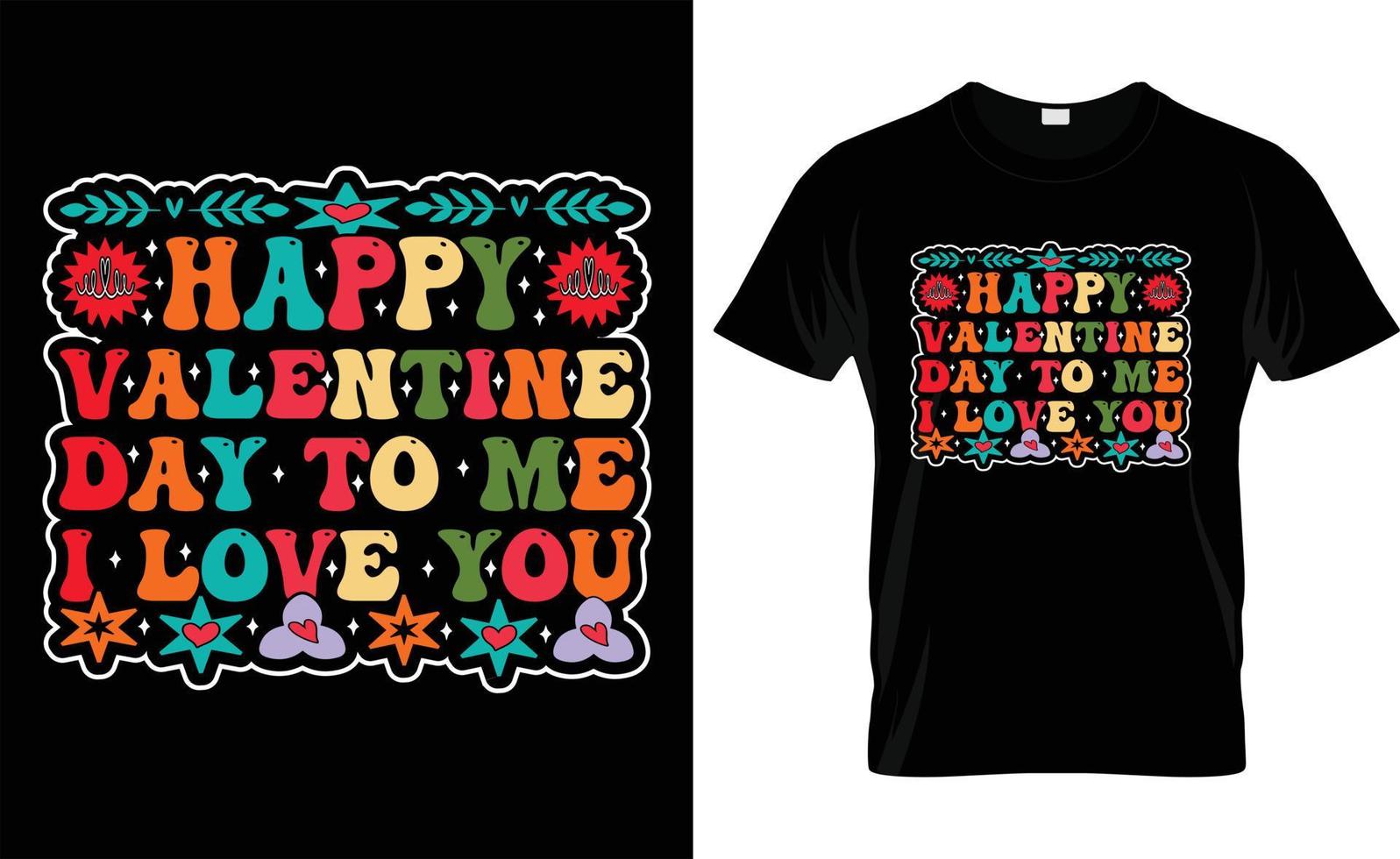 HAPPY VALENTINE DAY TO ME I LOVE YOU ,love, retro , VALENTINE'S DAY T SHIRT DESIGN vector