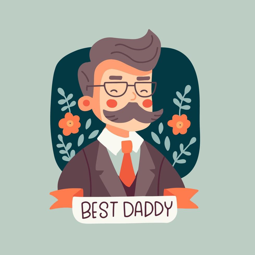 Happy Father s Day greeting card with ironic retro man character with suit, tie and mustache. Floral vintage background with lettering text best daddy. Flat hand drawn vector illustration.