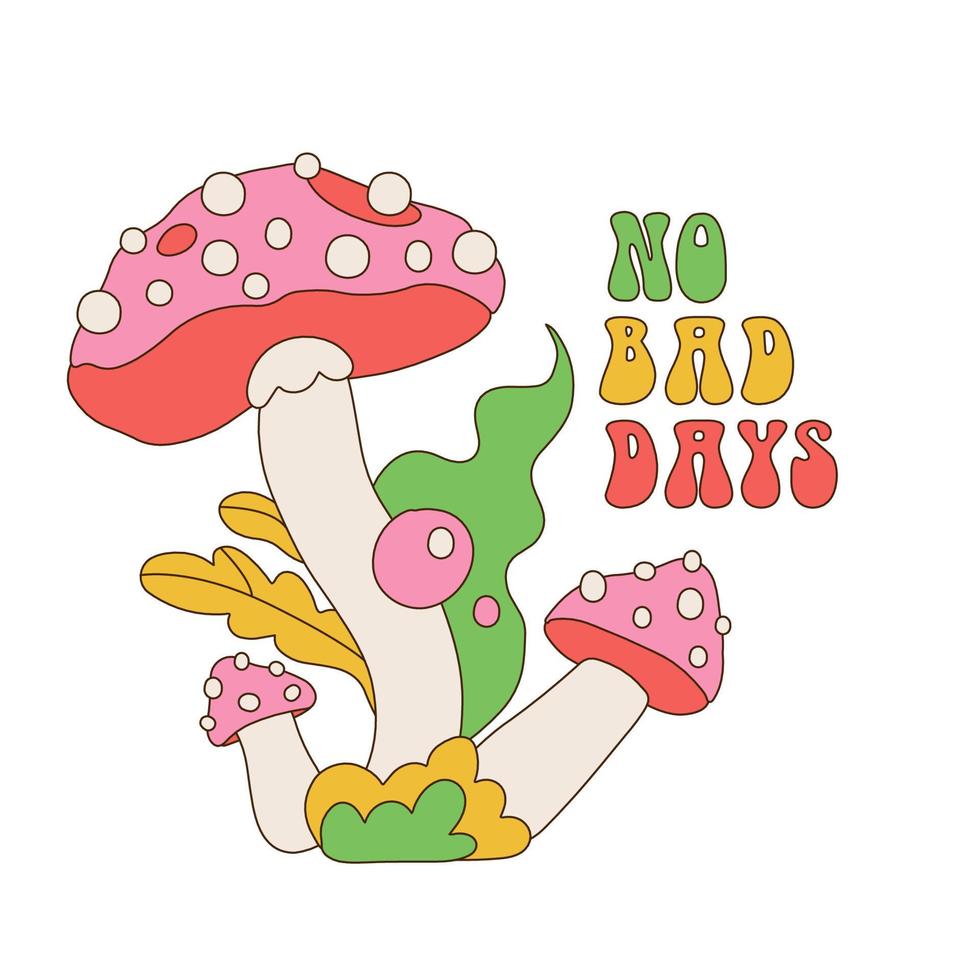 70s groovy no bad days retro slogan print with trippy mushrooms bunch isolated on white background for tee t shirt or poster. Vector linear hand drawn illustration. Hippie sticker