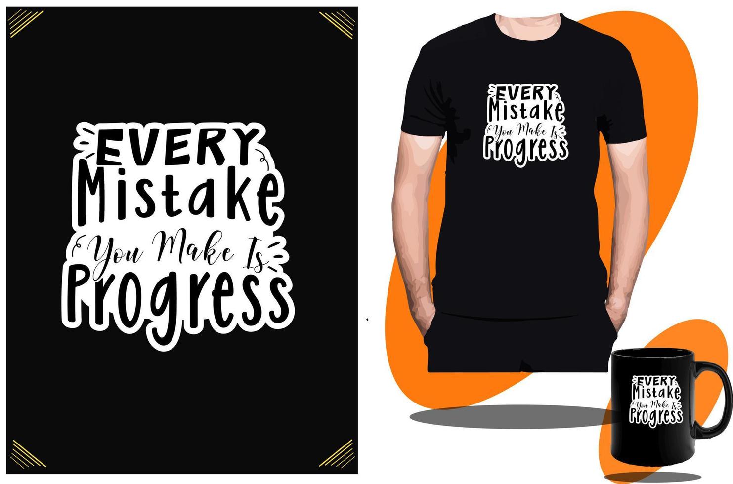 Every Mistake You make is Progress t shirt design or  t shirt design template and motivational quotes t shirt vector