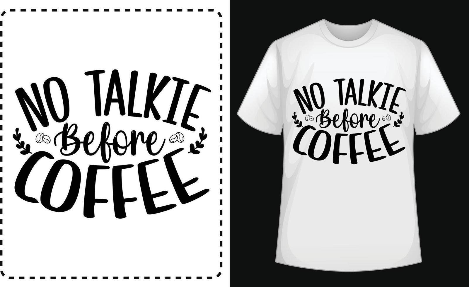 No Talkie Before Coffee  typographic t shirt design vector for free