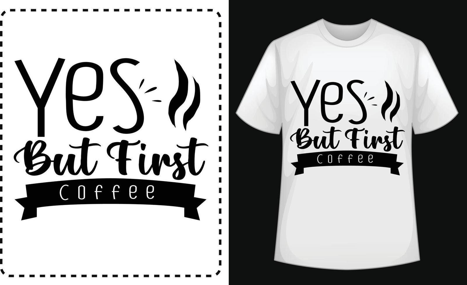 Yes But First Coffee typographic t shirt vector for free