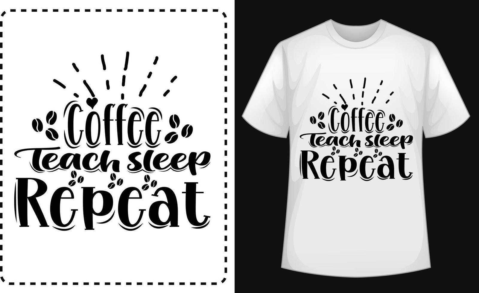 Coffee Teach Sleep Repeat typographic t shirt design vector for free