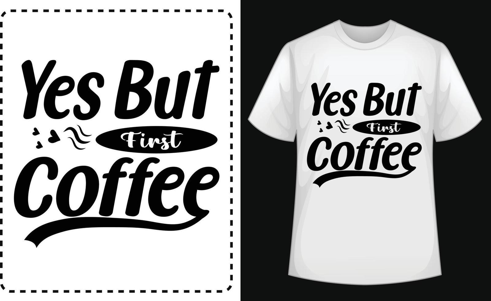 Yes But First Coffee typographic t shirt design vector for free