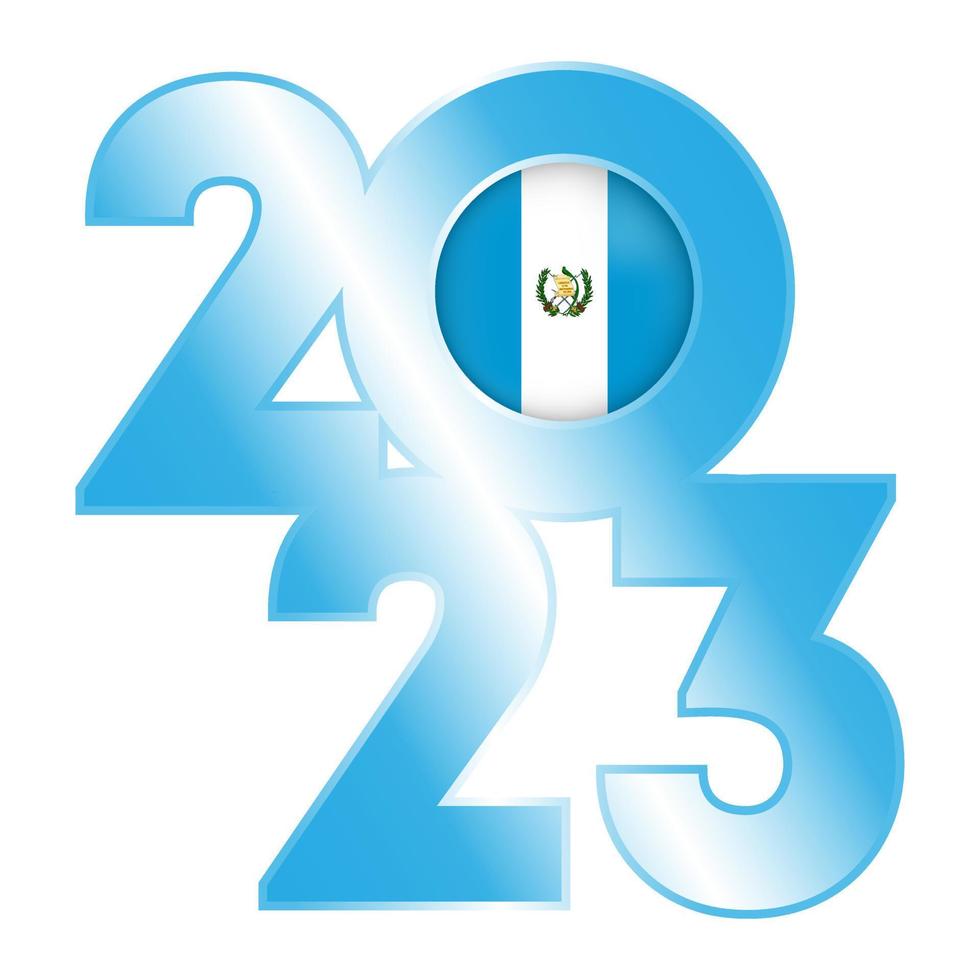 Happy New Year 2023 banner with Guatemala flag inside. Vector illustration.