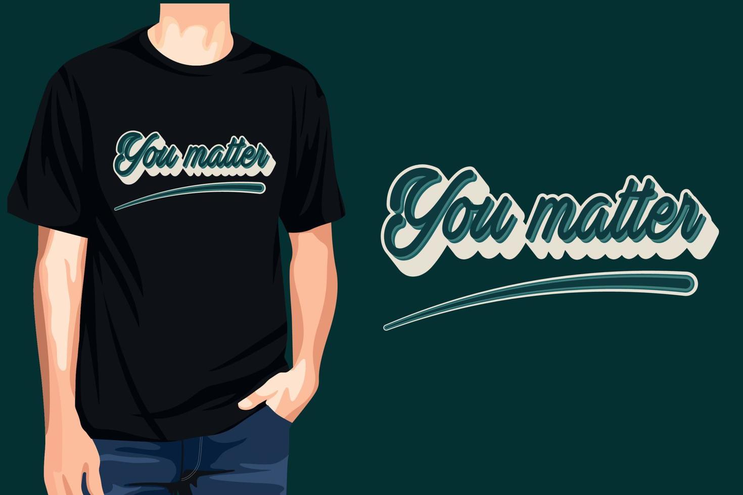You matter - typography t-shirt design vector illustration