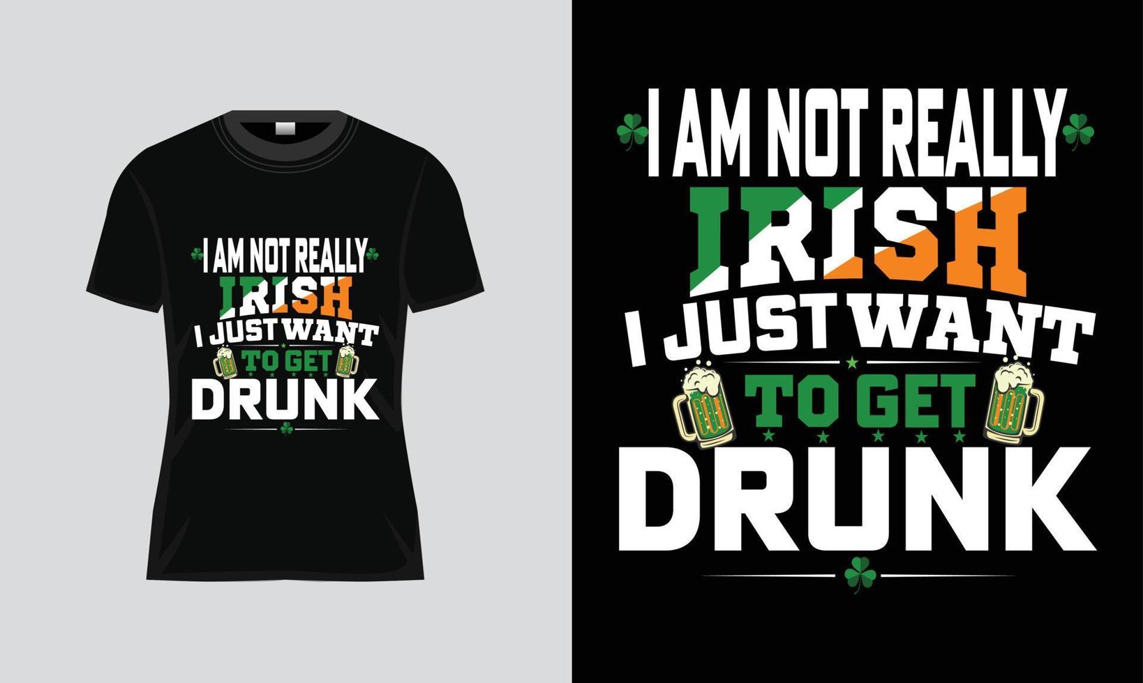 Happy St. Patrick's Day i am not really irish i just want to get drunk vactore typography t shirt designhandwritten lettering quote for postcards, banners, invitation, posters, vector