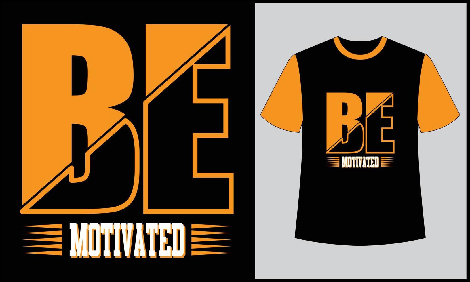 be motivated typography illustration t shirt design vector