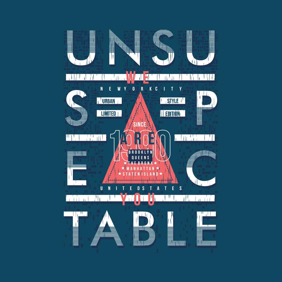 unsuspectable slogan lettering graphic typography vector print