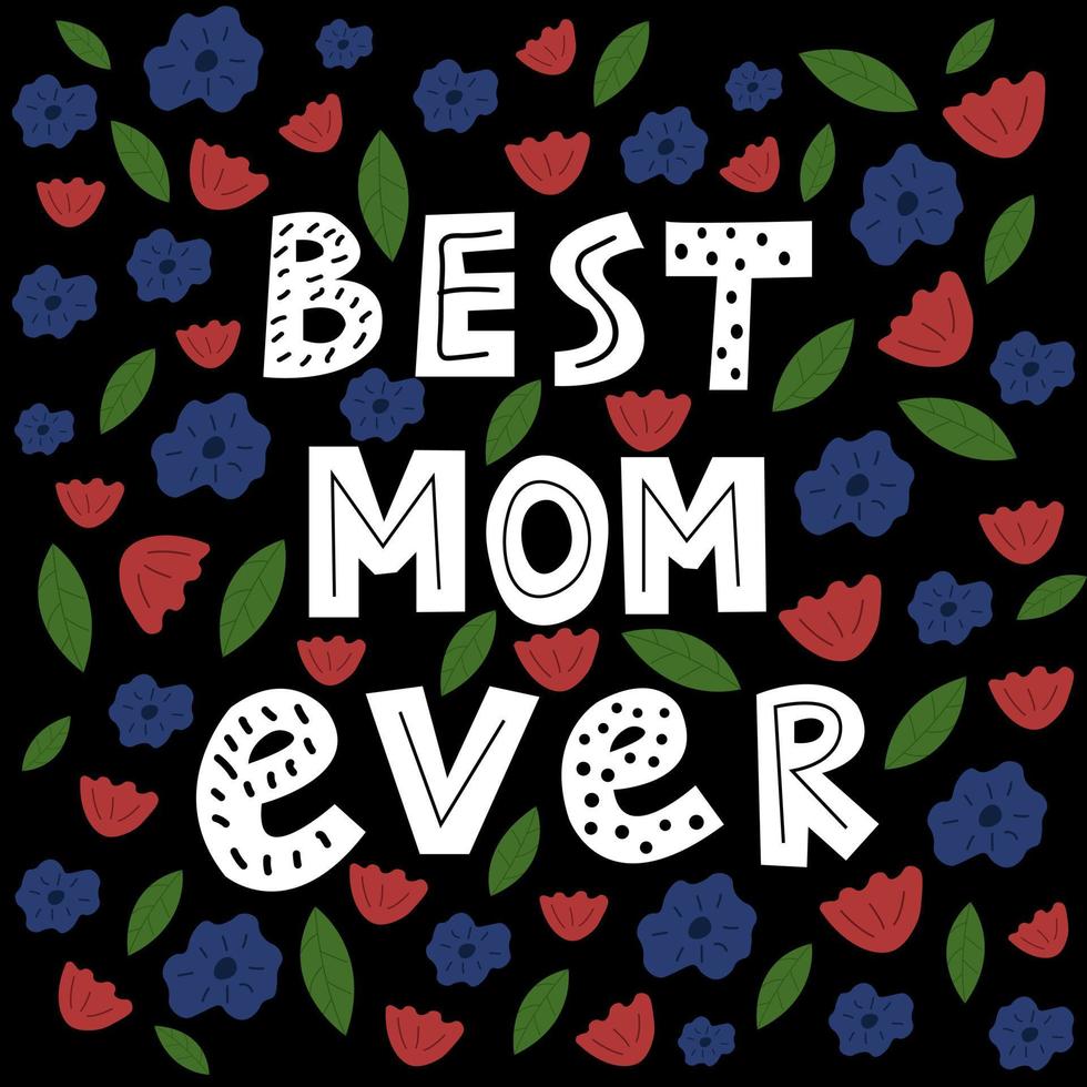 Doodle Scandinavian style quote Best Mom Ever. Floral mother day greeting card design. vector