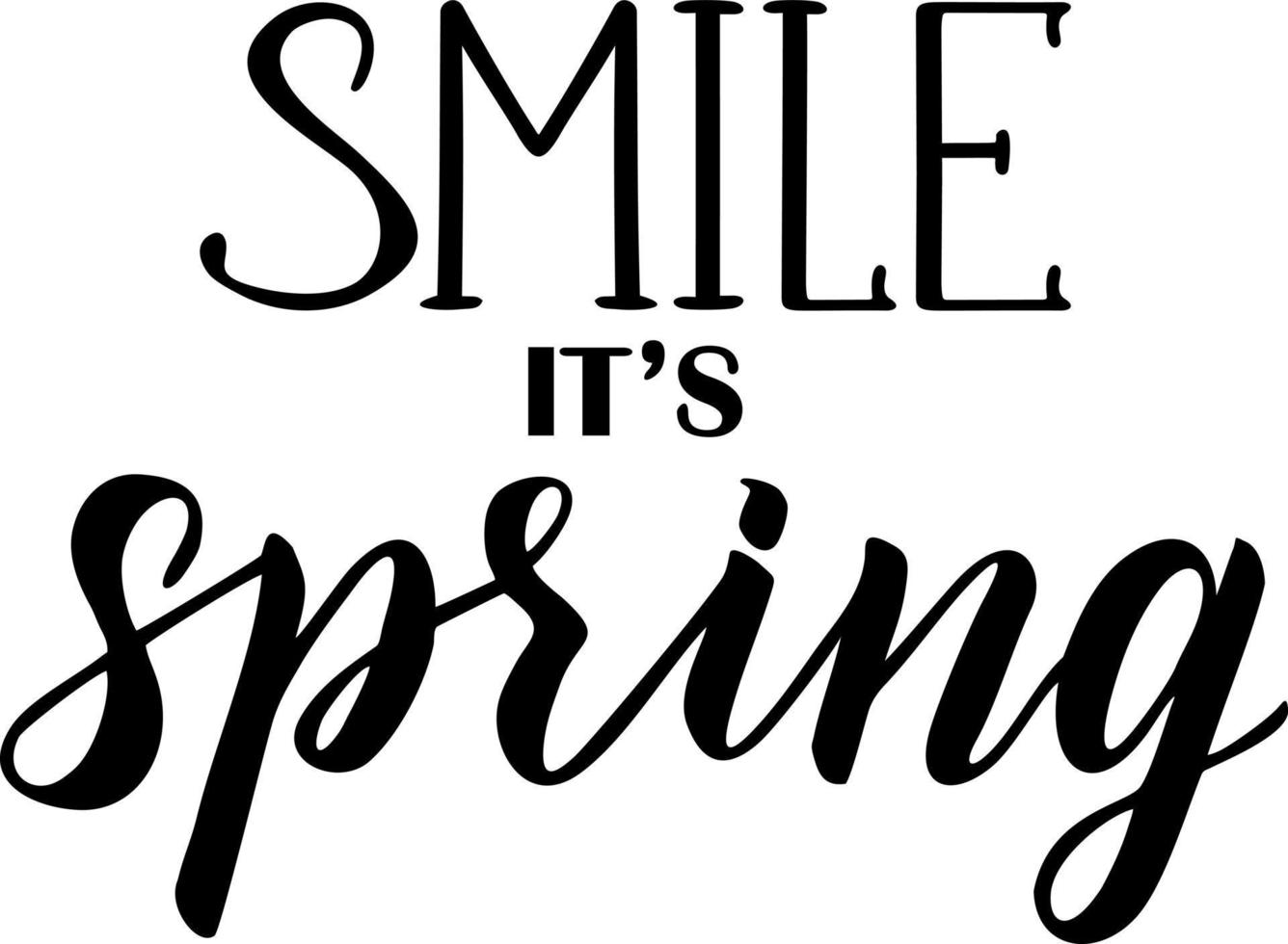 Smile it's spring. Hand drawn calligraphy and brush pen lettering. design for holiday greeting card and invitation of seasonal spring holiday. vector