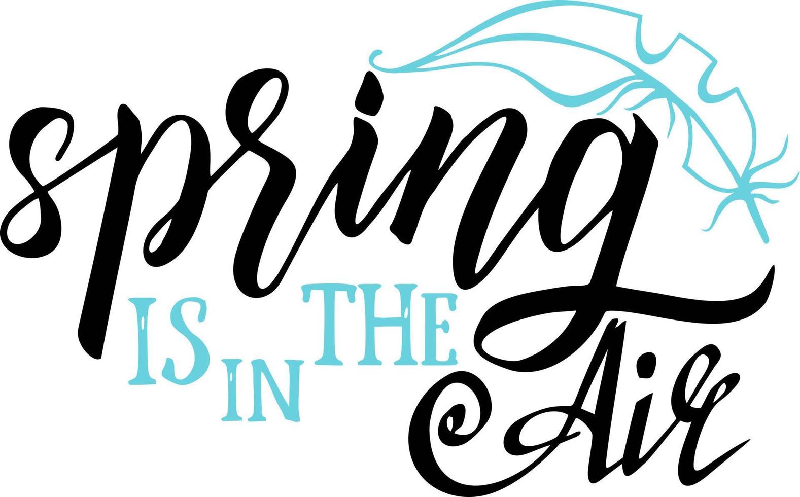 Hand lettered inspirational quote 'Spring is in the air'. Hand brushed ink lettering. Bird's feather. Modern brush calligraphy vector