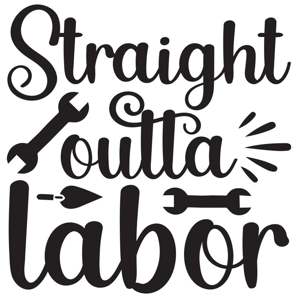 Straight outta labor vector