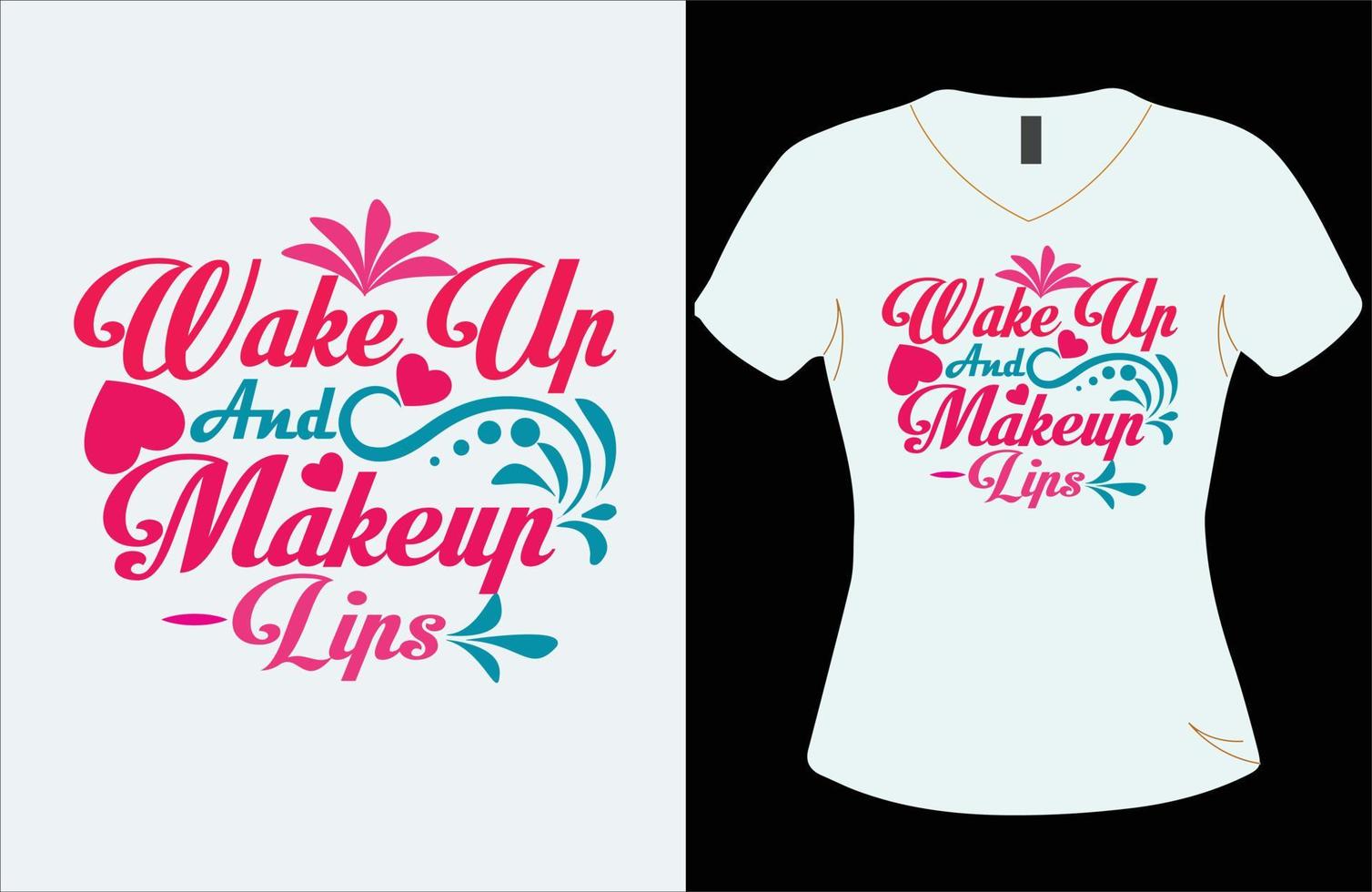 Wakeup and makeup -Lips T-shirt vector design.