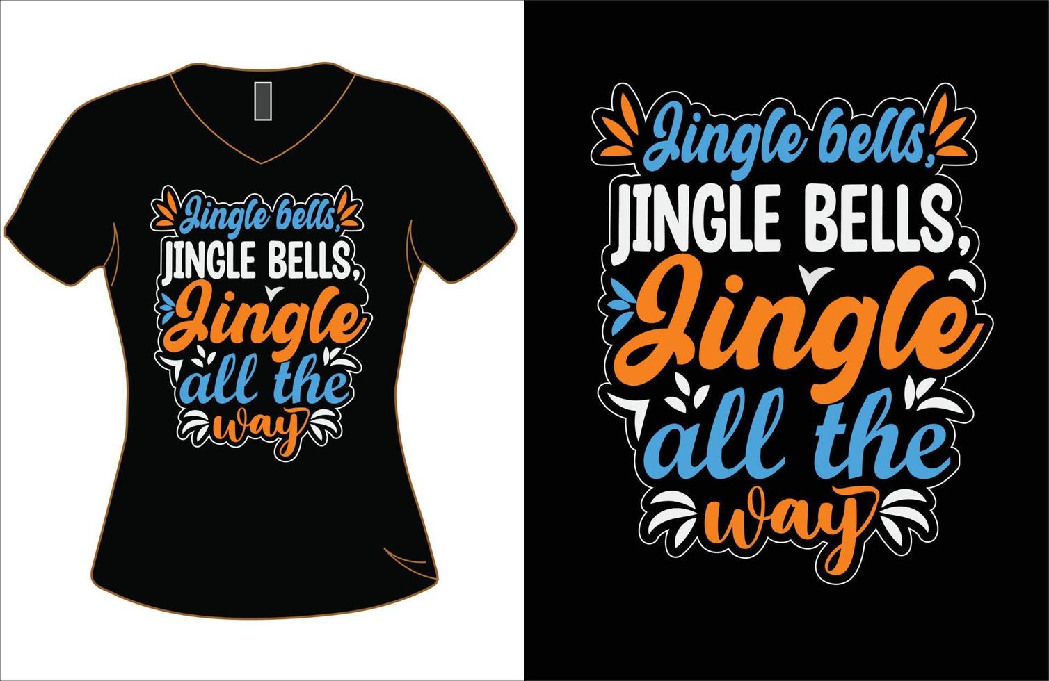 Christmas day T-shirt vector design. Jingle bells, jingle bells, jingle all the way vector.
