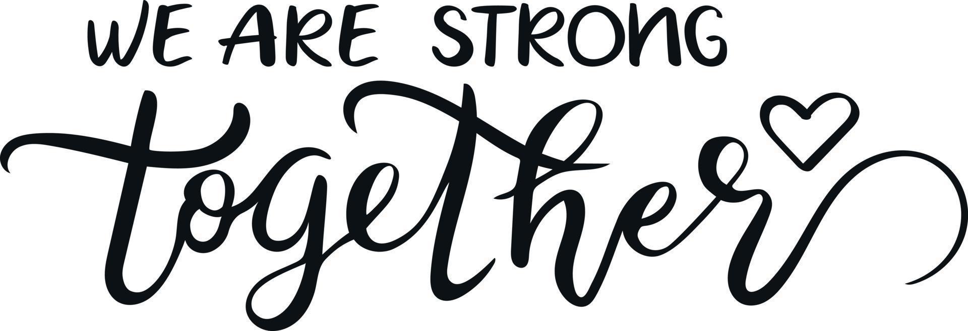 We are strong together. Lettering. Handwriting. Calligraphy inspired. Simple lettering for print, planner, journal. Vector art