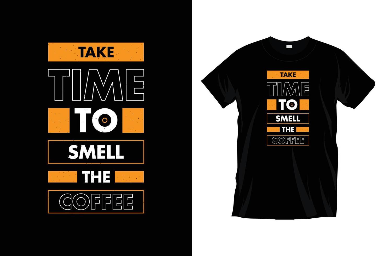 tomar hora a oler el café. moderno motivacional inspirador tipografía t camisa diseño para huellas dactilares, vestir, vector, arte, ilustración, tipografía, póster, plantilla, de moda negro tee camisa diseño. vector