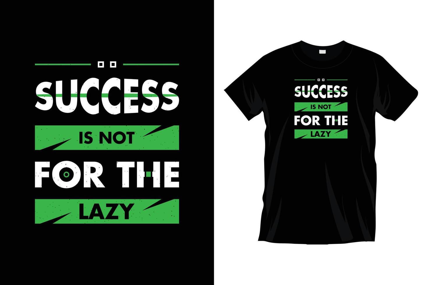 Success is not for the lazy. Modern motivational typography t shirt design for prints, apparel, vector, art, illustration, typography, poster, template, trendy black tee shirt design. vector