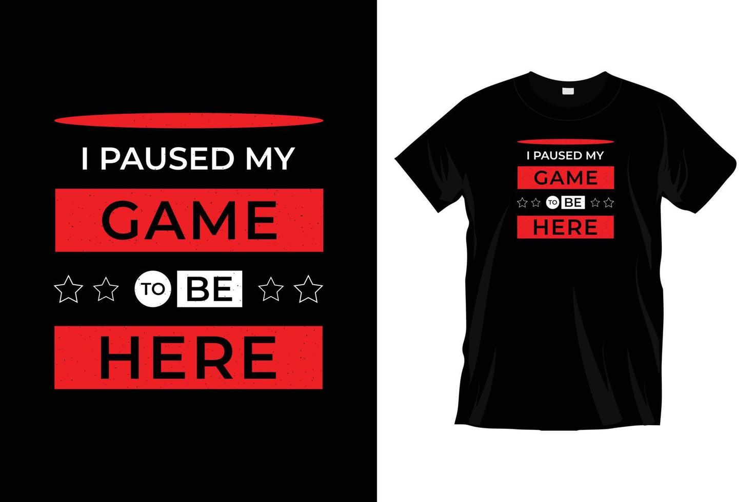 I paused my game to be here. Modern motivational inspirational typography t shirt design for prints, apparel, vector, art, illustration, typography, poster, template, trendy black tee shirt design. vector
