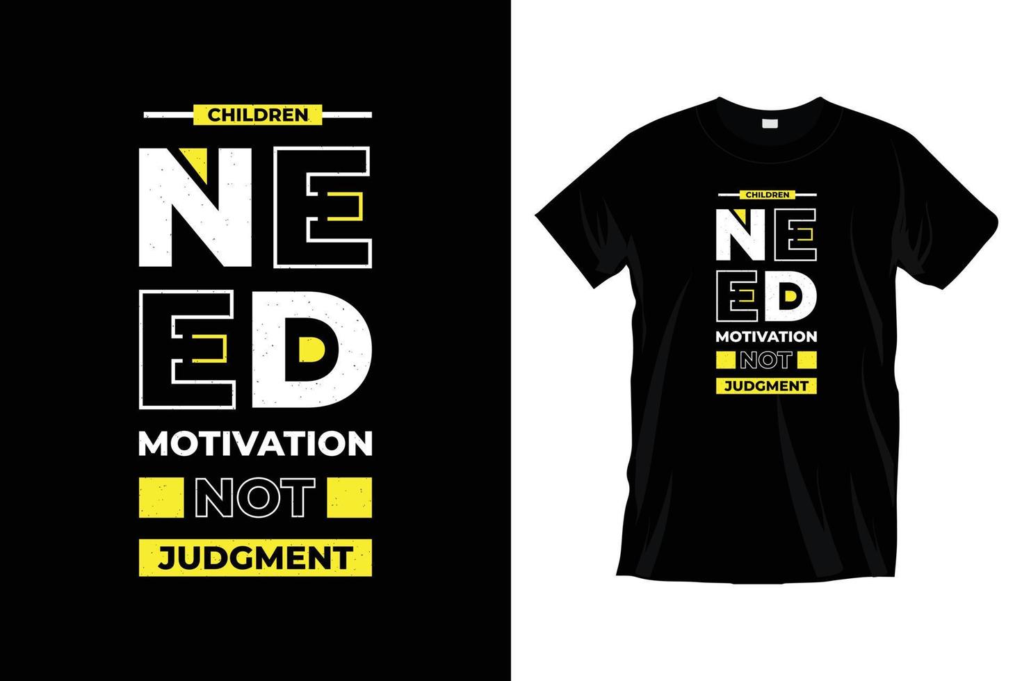 Children need motivational not judgment. Modern motivational typography t shirt design for prints, apparel, vector, art, illustration, typography, poster, template, trendy black tee shirt design. vector