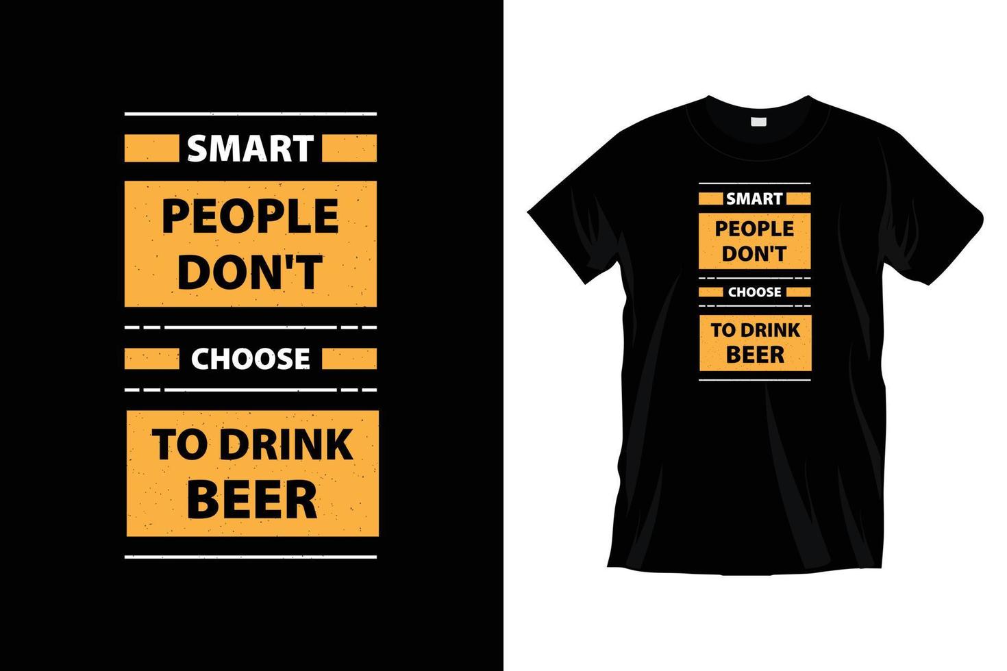 inteligente personas no lo hagas escoger a bebida cerveza. moderno tipografía t camisa diseño para huellas dactilares, vestir, vector, arte, ilustración, tipografía, póster, plantilla, de moda negro tee camisa diseño. vector