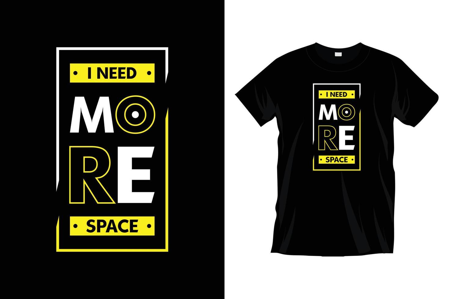 I need more space. Modern motivational inspirational typography t shirt design for prints, apparel, vector, art, illustration, typography, poster, template, trendy black tee shirt design. vector