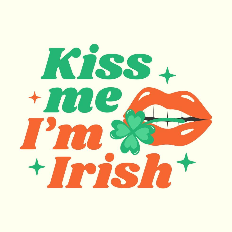 Kiss me I'm Irish funny inspirational slogan with lips and clover. Ideal for t shirt, posters, greeting cards. vector