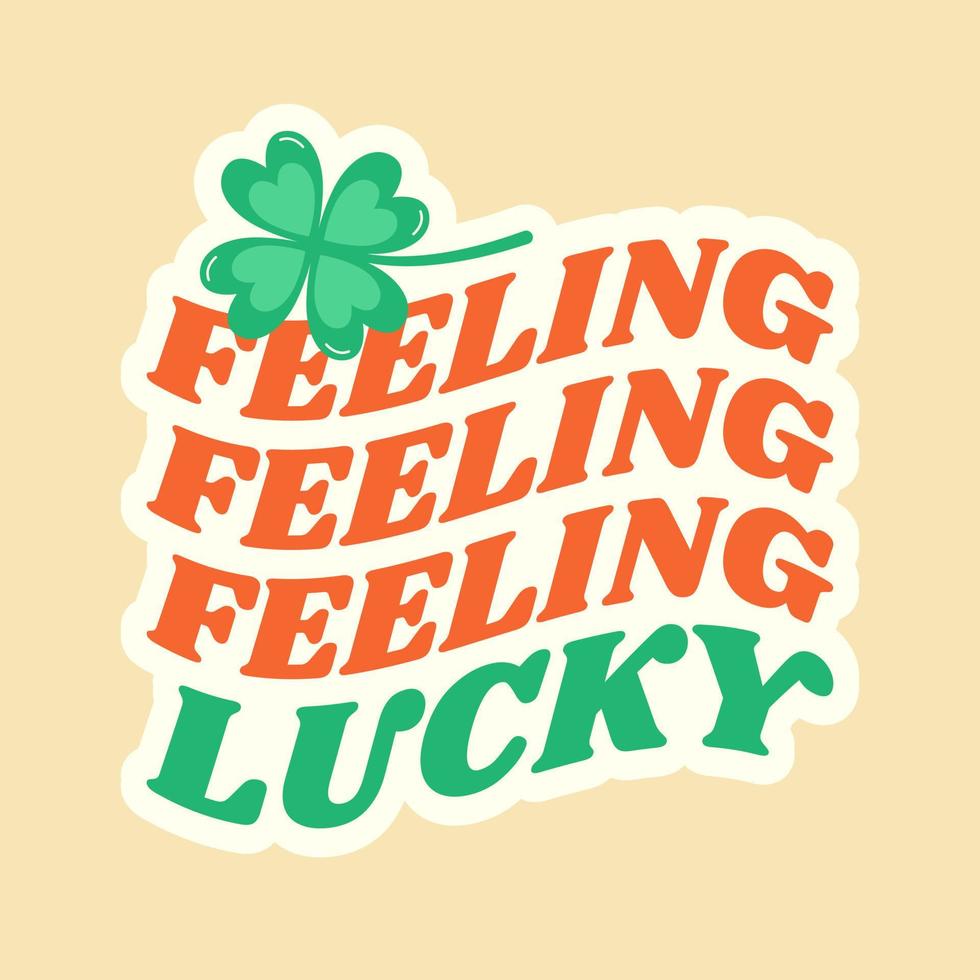 Feeling lucky phrase with clover leaf. St Patrick's Day retro groovy wavy sticker. vector