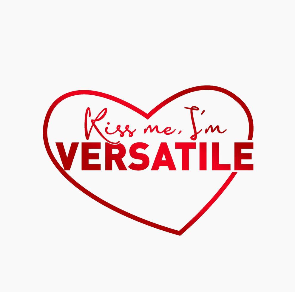 Kiss me, I'm Versatile typography with heart.  Kiss Versatile vector