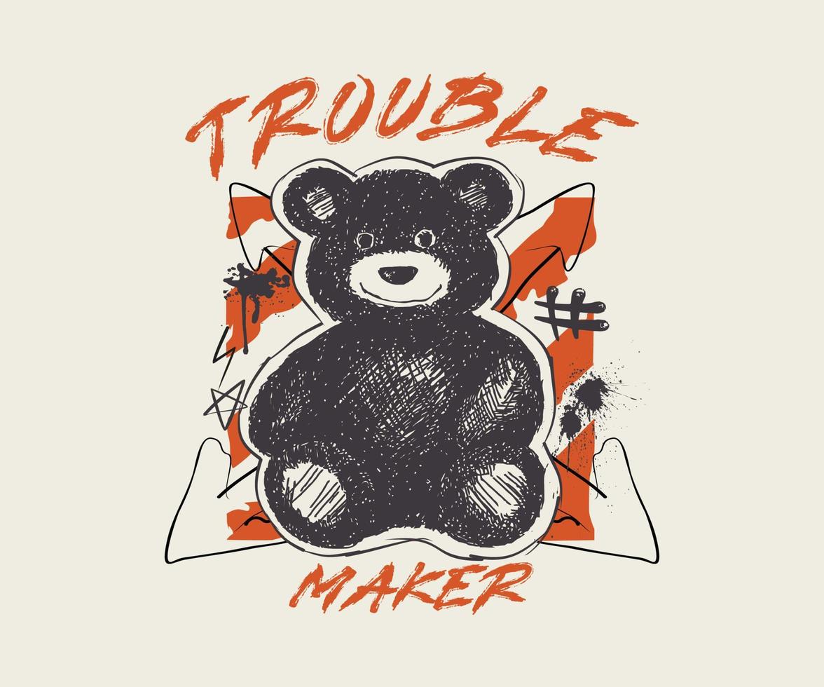trouble maker slogan print design with teddy bear illustration in graffiti street art style, for streetwear and urban style t-shirts design, hoodies, etc. vector