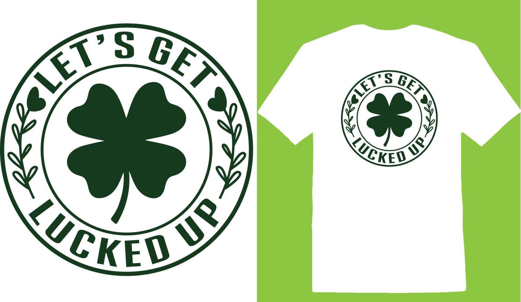 Lets Get Lucked Up T-shirt vector