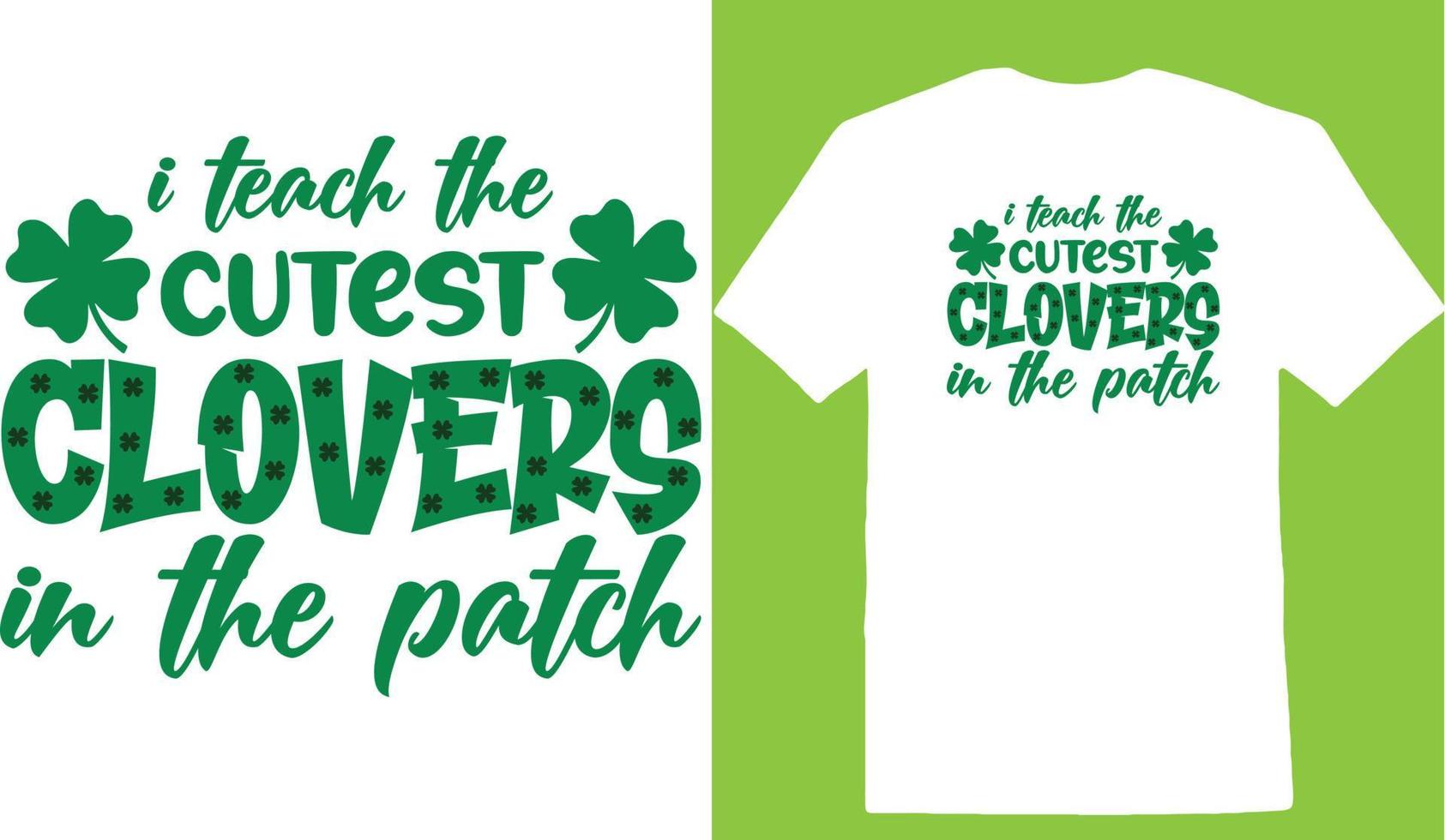 I Teach The Cutest Clovers In The Patch T-shirt vector