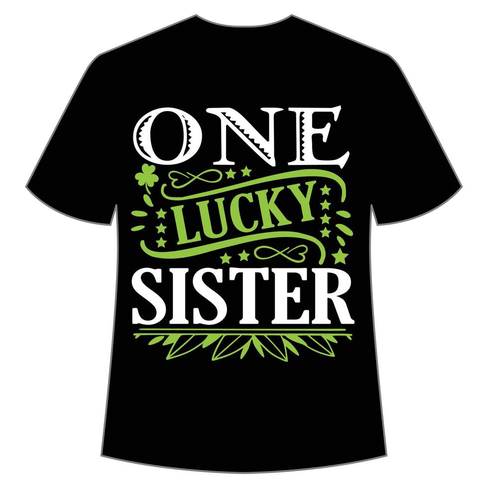 one lucky sister St. Patrick's Day Shirt Print Template, Lucky Charms, Irish, everyone has a little luck Typography Design vector