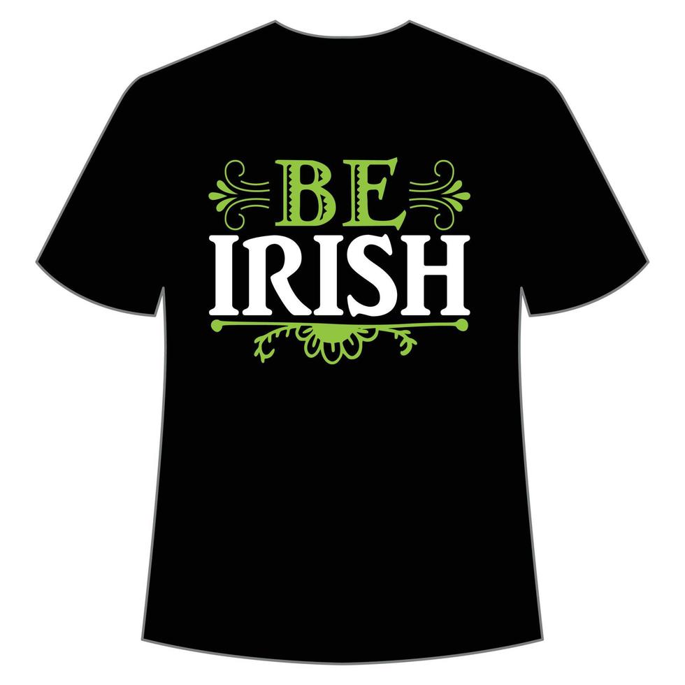 be irish St. Patrick's Day Shirt Print Template, Lucky Charms, Irish, everyone has a little luck Typography Design vector