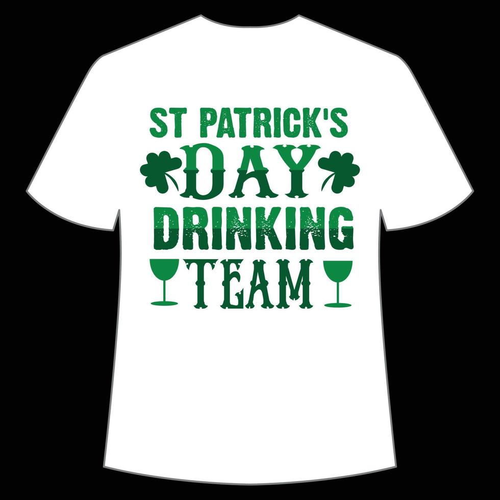 S t patrick's día Bebiendo equipo S t. patrick's día camisa impresión plantilla, suerte encantos, irlandesa, todos tiene un pequeño suerte tipografía diseño vector