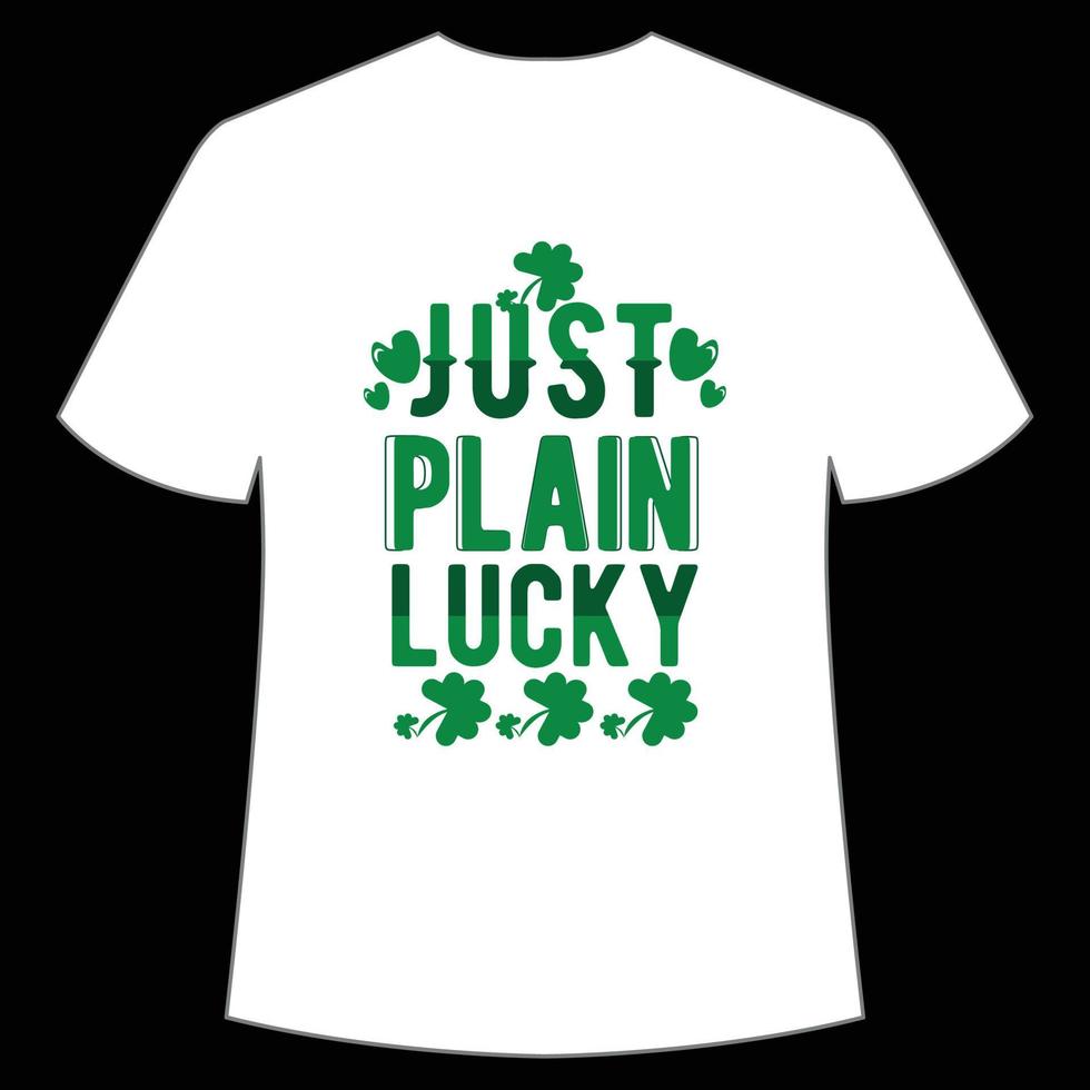 just plain lucky St. Patrick's Day Shirt Print Template, Lucky Charms, Irish, everyone has a little luck Typography Design vector