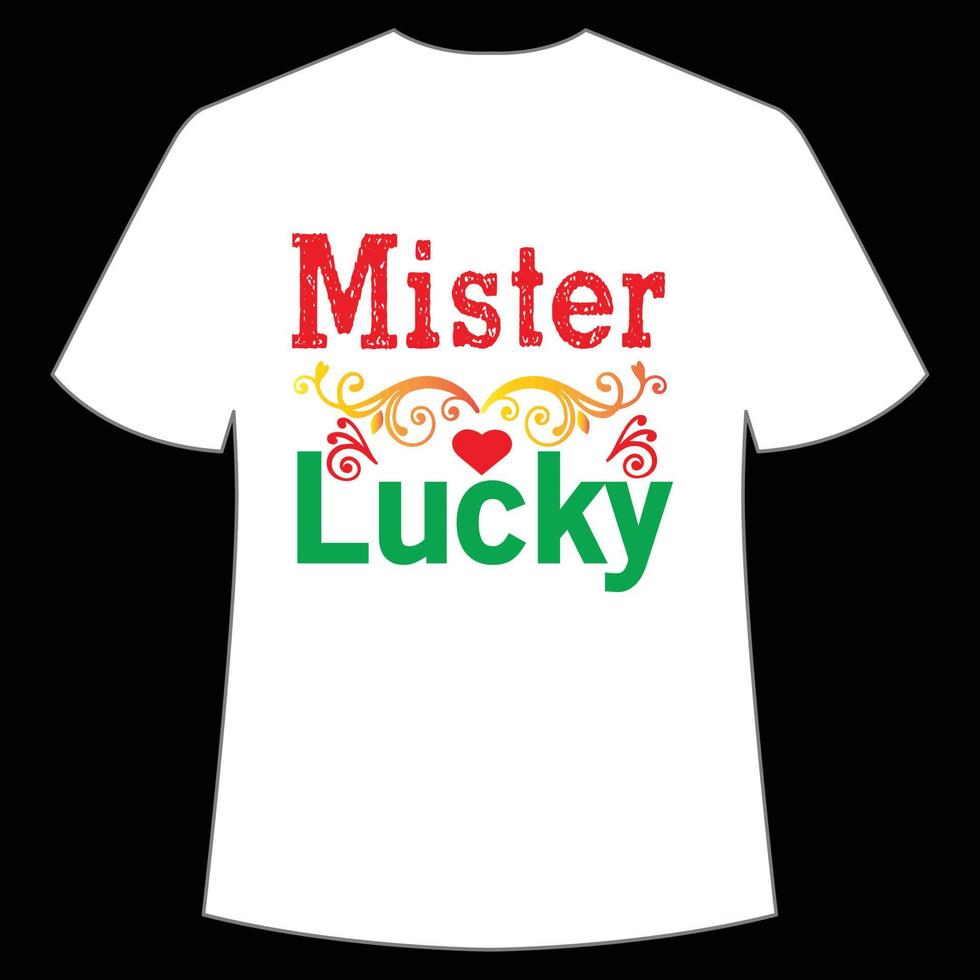 mister lucky St Patrick's Day Shirt Print Template, Lucky Charms, Irish, everyone has a little luck Typography Design vector