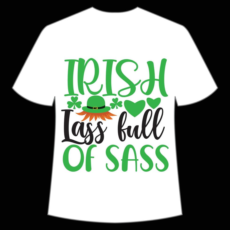 Irish lass full of sass St Patrick's Day Shirt Print Template, Lucky Charms, Irish, everyone has a little luck Typography Design vector