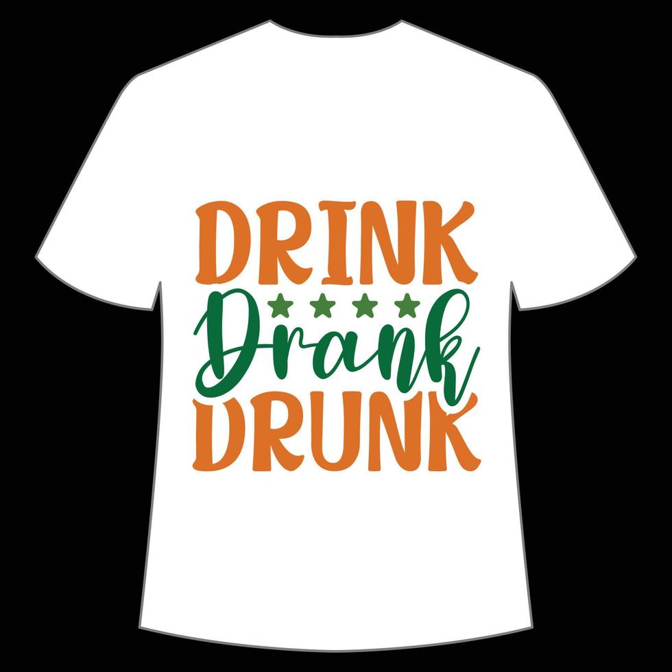 drink drank drunk St. Patrick's Day Shirt Print Template, Lucky Charms, Irish, everyone has a little luck Typography Design vector